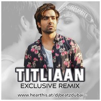 TITLIAAN - HARDYSANDHU x AFSANA KHAN - EXCLUSIVE REMIX by DJ BEATZ DUBAI