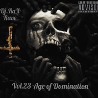 Vol.23 Age of Domination (Tracklist) by Dj.RaX aKa Charlie Snartz