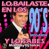 LO BAILASTE EN LOS 90´S Y LO SABES (MEGAMIX) BY DJ SOLRAC by DJ Solrac
