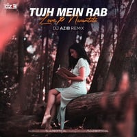 Tujh Mein Rab Dikhta Hai X Love Nwantiti (Remix) - DJ Azib by DJ Azib