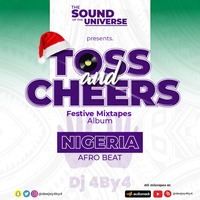 Afro Beat Toss and Cheers Festive Mixtape by deejay4by4