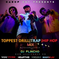 TOPPEST DRILL|TRAP|HIP HOP MIX VOL 1-DJ FLINCHO by DJ FLINCHO
