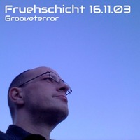 Grooveterror @ Fruehschicht (16.11.2003) - Part II by Florian Martin a.k.a. Grooveterror