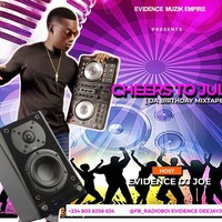 Evidence DJ Joe - Cheers to July 2022 mixtape _ via www.Arewapublisize.com by Adeera Makurdi