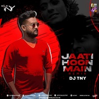 Jaati Hoon Main (Remix) - Dj TNY by Dj TNY