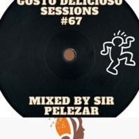 Gosto Delicioso Sessions #67 Mixed By Sir PeleZar by Thabo Phelephe