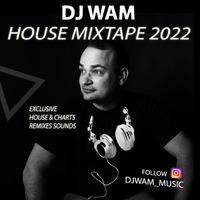 DJ WAM - House Mixtape 2022 - Free DL by DJ WAM