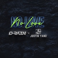 NO LOVE (D-RAIN X JUSTIN YANU MASHUP) by D-Rain
