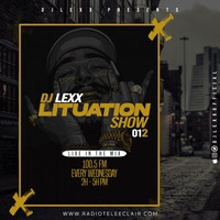 DJ LEXX - LITUATION SHOW 012 - @RadioTeleEclair 01-06-22 by Djlexxofficial