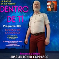 DENTRO DE TI Programa 380 - SUEÑOS EN LA MUSICA by Carrasco Media
