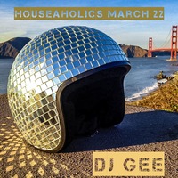 DJ Gee - Houseaholics March 22 by Dj Gee Funk