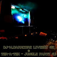 Dj~M...Darkcore LiveSet #08 @ Ter-A-teK - Jungle Party #13 [22/05/2022] by Dj~M...
