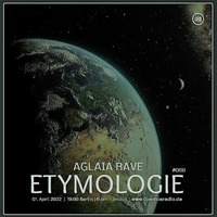 Etymologie#068 01.04.2022 Aglaia Rave Cosmosradio.de by cosmosradiode