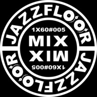 JAZZFLOOR.MIX-SET1X60#005 by DJ JAZZMAN