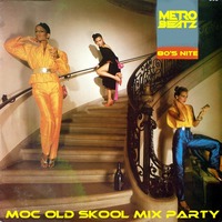 MOC Old Skool Mix Party (80's Nite) (Aired On MOCRadio 8-6-22) by Metro Beatz