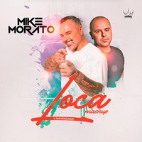 Mike Morato - Loca (Mashup) by Mike Morato