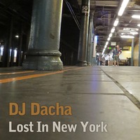 DJ Dacha - Lost In New York - DL111 by DJ Dacha NYC