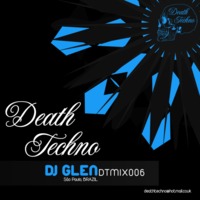 DTMIX006 - DJ Glen [São Paulo, BRAZIL] (256) by Death Techno