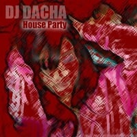 DJ Dacha - House Party - DL122 by DJ Dacha NYC