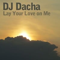 DJ Dacha - Lay Your Love On Me - DL121 by DJ Dacha NYC