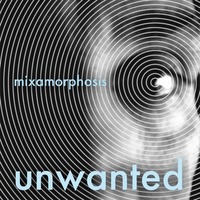 Unwanted by Mixamorphosis