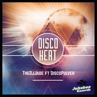 JBR031 - TheDjJade ft. DiscoPulver - Disco Heat EP