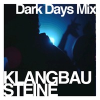 Klangbausteine - Dark Days Mix by Klangbausteine