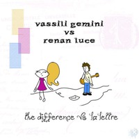Vassili Gemini Vs Renan Luce - The Difference Vs La Lettre - Free Download by vassili gemini