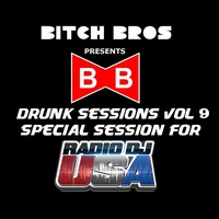Drunk Sessions #9 - Special for Radio DJ USA by Bitch Bros