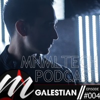 mnmltech Podcast #004 with Galestian by mnmltech