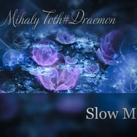 Mihaly Toth#Draemon - Slow Magic (Chill Out Mix) (22-06-2022) by Mihaly Toth#Draemon