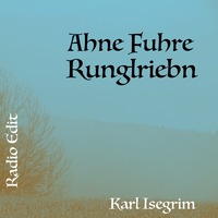Ahne Fuhre Runglriebn (Radio Edit) by Karl Isegrim