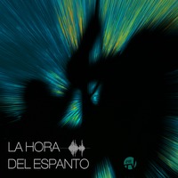 La hora del espanto 010 Salto cuántico by LA HORA DEL ESPANTO... no tengas miedo!