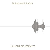 La hora del espanto 014 Silencio de radio by LA HORA DEL ESPANTO... no tengas miedo!