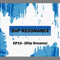 Diip Resonance - EP10 - (Diip Dreams) - 120bpm - 25-01-22 by LP Ohms