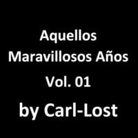 Aquellos Maravillosos Años Vol.01 by Carl-Lost (2022.04.18) by Carl-Lost