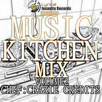 THE MUSIC KITCHEN SESSIONS VOLUME 2 [CHEF: CRAZIE CREDITS] hosted by L-I-R by Lyrical Insanity Records