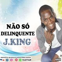 Não Só Delinquente J.King by J.KING OFICIAL
