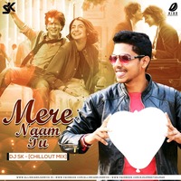 Mere Naam Tu (Chillout Mix) - DJ SK by DJ SK