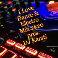 I Love Dance &amp; Electro Mix 2k20 pres. DJ Karsti by Karsten Albrecht