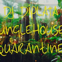 DJ DiPlata  JUNGLEHOUSE QUARANTINE by DJ DiPlata
