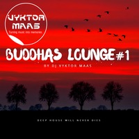 BUDDHAS LOUNGE BY DJ VYKTOR MAAS vol 1 by DJ Vyktor Maas