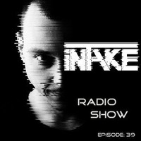 Daniel Nicoara - INTAKE Radio Show Episode 39 by Techno Music Radio Station 24/7 - Techno Live Sets