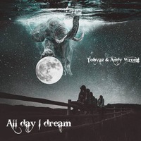 All day I dream [feat. Andy Wrong] by Tobyaz |