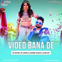 Sukh-E Muzical Doctorz &amp; Aastha Gill -  Video Bana De (DJ Ravish, DJ Chico &amp; Muszik Mmafia Club Mix) by DJ Ravish & DJ Chico