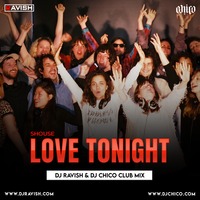 Shouse - Love Tonight (DJ Ravish &amp; DJ Chico Club Mix) by DJ Ravish & DJ Chico