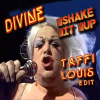 Divine - Shake It Up (TAFFI LOUIS edit) by Taffi Louis