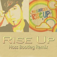 Yves LaRock - Rise Up (Hoss 2014 Bootleg Remix) by Hoss