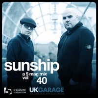 Sunship: A 5 Mag UKG Mix #40 by 5 Magazine