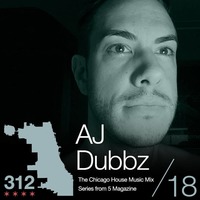 The 312 Mix Vol 18 presents AJ Dubbz by 5 Magazine
